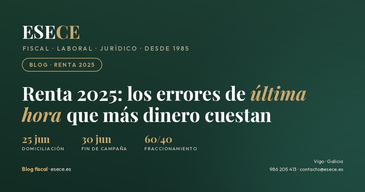 Renta 2025, los errores de última hora que más dinero cuestan: 25 de junio para domiciliar, 30 de junio fin de campaña, fraccionamiento 60/40 y segundo plazo el 5 de noviembre.